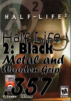 Box art for Half-Life 2: Black Metal and Wooden Grip .357