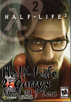 Box art for Half-Life 2: Garrys Mod 10 Plus
