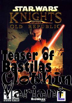 Box art for Teaser of Bastilas Clothing Variant