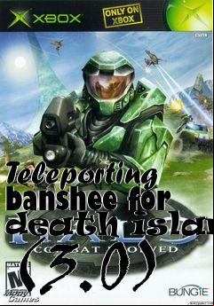 Box art for Teleporting banshee for death island (3.0)