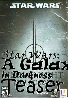 Box art for Star Wars: A Galaxy in Darkness Teaser