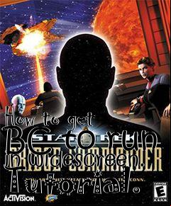 Box art for How to get BC to run in widescreen. Tutorial.