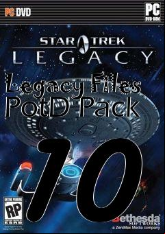 Box art for Legacy Files PotD Pack 10