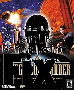 Box art for (slow) Cliperkins Atlantis Rehardpoint Fix