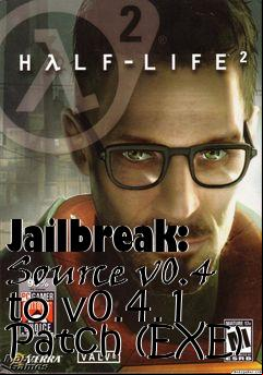 Box art for Jailbreak: Source v0.4 to v0.4.1 Patch (EXE)
