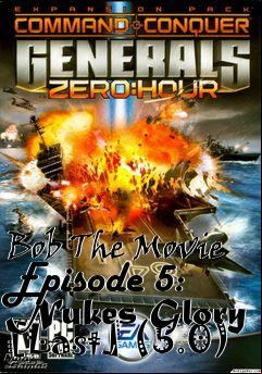 Box art for Bob The Movie Episode 5: Nukes Glory [Last] (5.0)