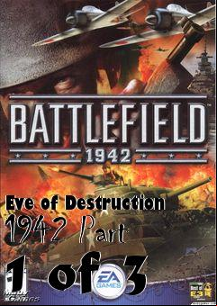 Box art for Eve of Destruction 1942 Part 1 of 3