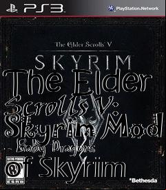 Box art for The Elder Scrolls V: Skyrim Mod - Baby Dragons of Skyrim