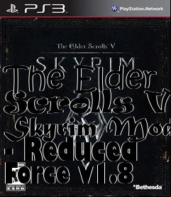 Box art for The Elder Scrolls V: Skyrim Mod - Reduced Force v1.8