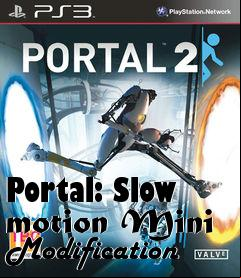 Box art for Portal: Slow motion Mini Modification