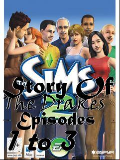 Box art for Story Of The Drakes - Episodes 1 to 3