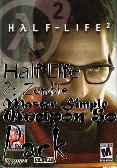 Box art for Half-Life 2: Zombie Master Simple Weapon Sound Pack