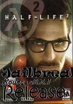 Box art for Jailbreak: Source v0.3.1 Release