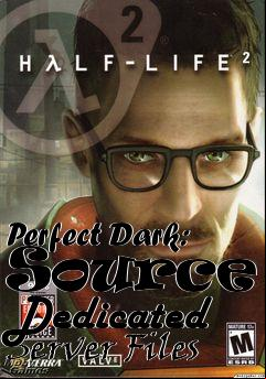 Box art for Perfect Dark: Source - Dedicated Server Files