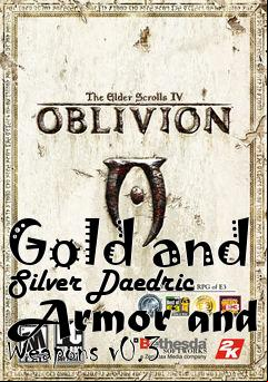 Box art for Gold and Silver Daedric Armor and Weapons v0.3