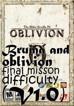 Box art for Bruma and oblivion final misson difficulty (V1.0)