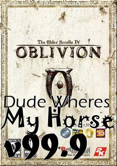 Box art for Dude Wheres My Horse v99.9
