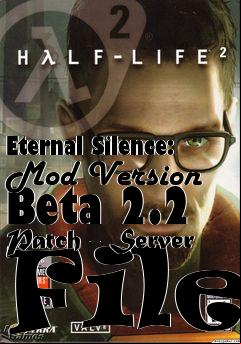 Box art for Eternal Silence: Mod Version Beta 2.2 Patch - Server File