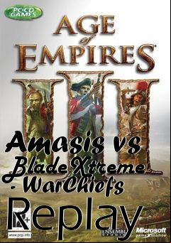 Box art for Amasis vs BladeXtreme  - WarChiefs Replay