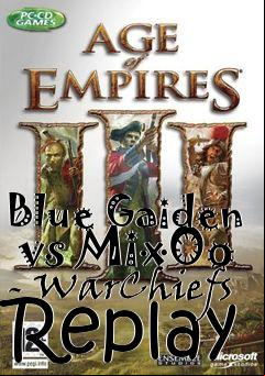 Box art for Blue Gaiden  vs MixOo - WarChiefs Replay