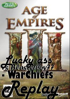 Box art for Lucky ass vs Blasterboy77 - WarChiefs Replay