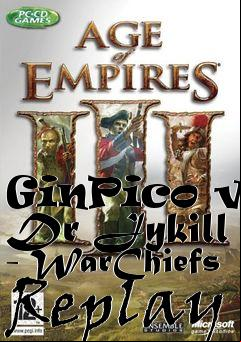 Box art for GinPico vs Dr Jykill - WarChiefs Replay