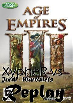 Box art for XypheR vs Jordi - WarChiefs Replay