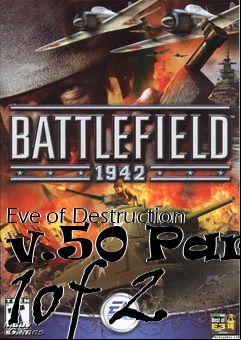 Box art for Eve of Destruction v.50 Part 1of 2