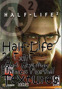 Box art for Half-Life 2: ExitE Mod: Swirling Flames Portal Textures