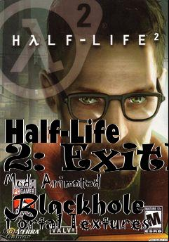 Box art for Half-Life 2: ExitE Mod: Animated Blackhole Portal Textures