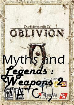 Box art for Myths and Legends : Weapons 2 (PATCH)