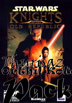 Box art for Thurisaz Orthil Kotor Pack