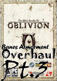 Box art for Banes Armorment Overhaul Pt.3