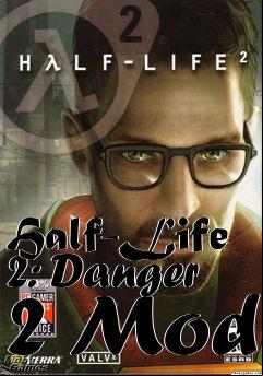 Box art for Half-Life 2: Danger 2 Mod