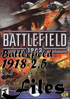 Box art for Battlefield 1918 2.5 Final - Server Files