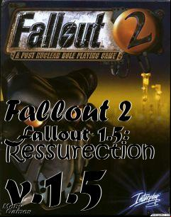 Box art for Fallout 2 Fallout 1.5: Ressurection v.1.5