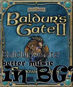 Box art for Baldurs Gate better music in BG1