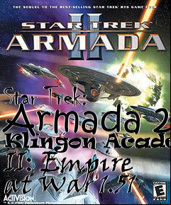Box art for Star Trek: Armada 2 Klingon Academy II: Empire at War 1.51