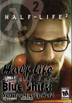 Box art for Half-Life 2 Half-Life: Blue Shift: Source v.alpha2