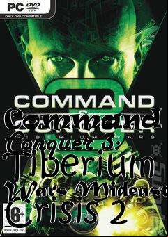 Box art for Command and Conquer 3: Tiberium Wars Mideast Crisis 2