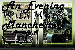 Box art for Fallout 3 An Evening With Mister Manchester v.1.81