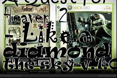 Box art for Fallout 3 A Quest for Heaven 2 - Like a diamond in the sky v.1.08