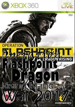 Box art for Operation Flashpoint - Dragon Rising Island War 2017