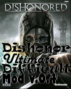 Box art for Dishonored Ultimate Difficulty Mod v.0.4