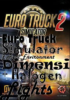 Box art for Euro Truck Simulator 2 Real Environment Dimension + Halogen Lights