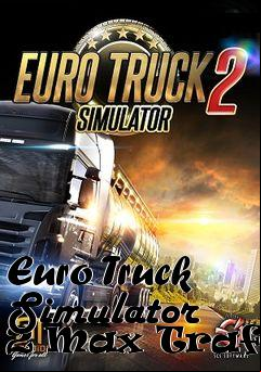 Box art for Euro Truck Simulator 2 Max Traffic