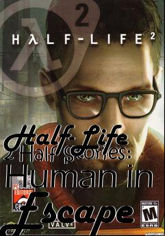 Box art for Half-Life 2 Half Stories: Human in Escape