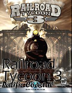 Box art for Railroad Tycoon 3 Pacific Coastal