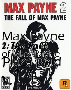 Box art for Max Payne 2: The Fall of Max Payne Plaza Raid v.1.4