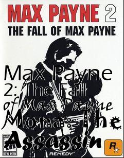 Box art for Max Payne 2: The Fall of Max Payne Mona: The Assassin